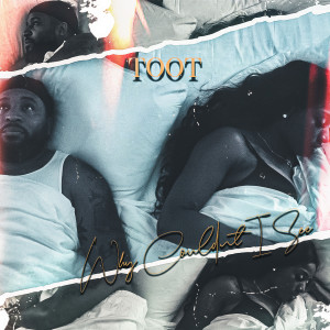 Album Why Couldn't I See (Explicit) from Toot
