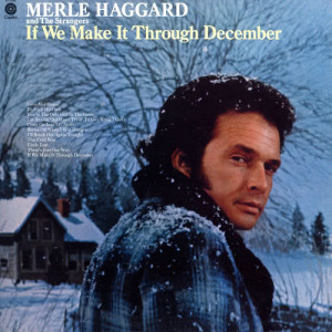 Merle Haggard & The Strangers的專輯If We Make It Through December