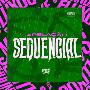 Album Apelação Sequencial (Explicit) oleh DJ NELHE