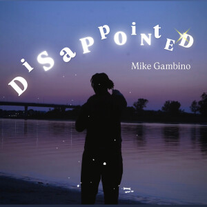Listen to Disappointed (Explicit) song with lyrics from Mike Gambino