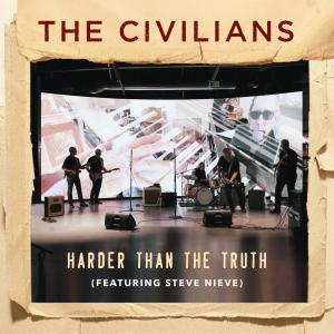 อัลบัม Harder than the Truth (feat. Steve Nieve) ศิลปิน The Civilians