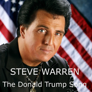 收聽STEVE WARREN的The Donald Trump Song (Make America Great Again)歌詞歌曲