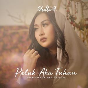 ดาวน์โหลดและฟังเพลง Peluk Aku Tuhan พร้อมเนื้อเพลงจาก Shella O