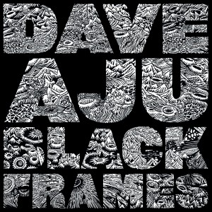Black Frames dari Dave Aju