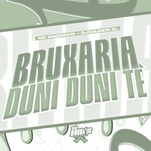 Album Bruxaria Duni Duni Te (Explicit) from DJ CAUAZIN ZL