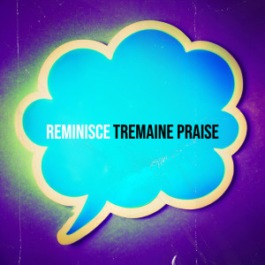 Album Reminisce from Tremaine Praise