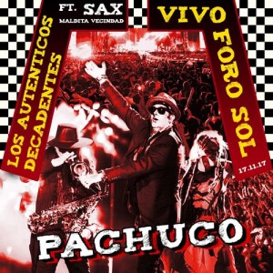 ดาวน์โหลดและฟังเพลง Pachuco (En Vivo en el Foro Sol - 17.11.17) พร้อมเนื้อเพลงจาก Los Autenticos Decadentes