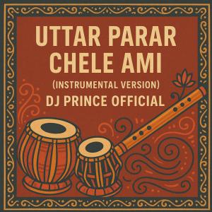 Uttar Parar Chele Ami (Instrumental) dari DJ Prince Official