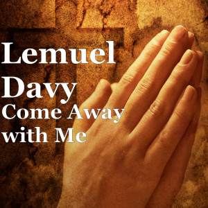 收聽Lemuel Davy的Come Away with Me歌詞歌曲