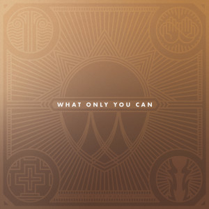 Album What Only You Can from Perimeter Worship