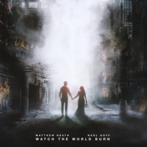 Listen to Watch the World Burn song with lyrics from Matthew Heath