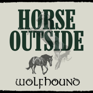 收聽Wolfhound的Horse Outside (Explicit)歌詞歌曲