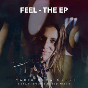 ดาวน์โหลดและฟังเพลง Feel (EP Version) พร้อมเนื้อเพลงจาก Ingrid Berg Mehus