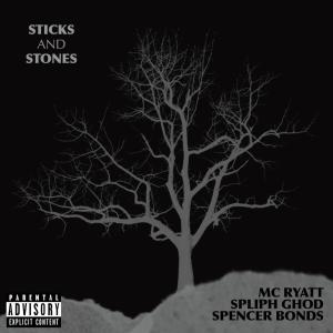 Listen to Sticks And Stones(feat. SpliphGhod & MC Ryatt) (Explicit) song with lyrics from Spencer Bonds