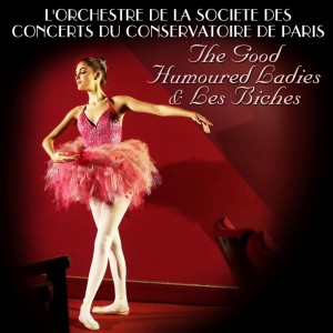 L'Orchestre De La Societe Des Concerts Du Conservatoire De Paris的专辑The Good Humoured Ladies & Les Biches