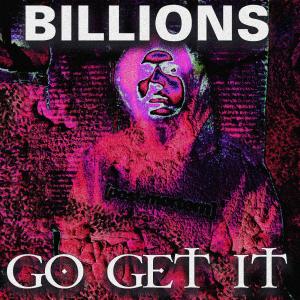 Billions的專輯Go get it (Explicit)