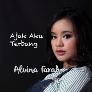 ดาวน์โหลดและฟังเพลง Ajak Aku Terbang พร้อมเนื้อเพลงจาก Alvina Farah