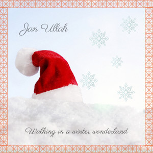 ดาวน์โหลดและฟังเพลง Walking In A Winter Wonderland พร้อมเนื้อเพลงจาก Jan Ullah