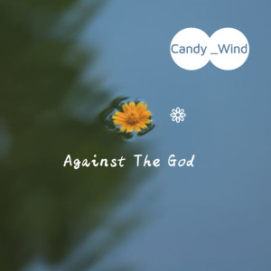 Dengarkan Against The God lagu dari Candy_Wind dengan lirik