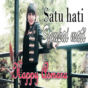 Listen to Satu Hati Sampai Mati song with lyrics from Happy Asmara