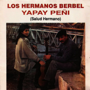 Los Hermanos Berbel的專輯Yapay Peñi (Salud Hermano)