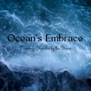 Ocean's Embrace: Dreamy Chorales by the Ocean