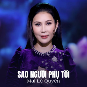 Mai Le Quyen的專輯Sao Người Phụ Tôi