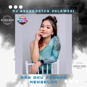 Listen to DJ Apa Aku Pernah Mengeluh song with lyrics from DJ BREAKDUTCH SULAWESI