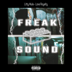 收聽Freak Sound Central的Love Royalty (feat. Litty Mula) (Explicit)歌詞歌曲
