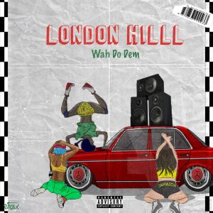收聽London Hill的Wah Do Dem (Explicit)歌詞歌曲