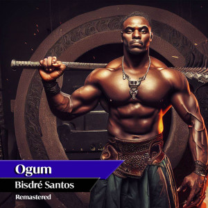 Listen to Ogum song with lyrics from Bisdré Santos
