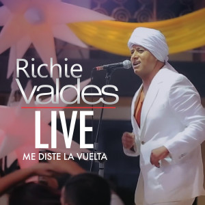 收听Richie Valdes的Me Diste la Vuelta (Live)歌词歌曲