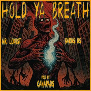 收聽Canapads的Hold ya breath (feat. DS Barns & Mr. Lokust|Explicit)歌詞歌曲