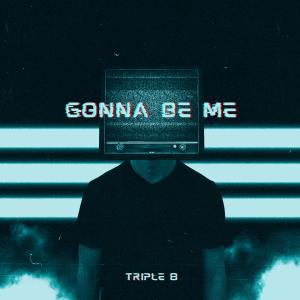 收聽Triple8的Gonna Be Me歌詞歌曲