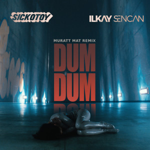 Album Dum Dum (Muratt Mat Remix) oleh Ilkay Sencan