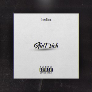 收聽Dani Goes的Ain't Rich (Explicit)歌詞歌曲