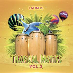 อัลบัม Tropical Motifs, Vol. 3 ศิลปิน Latinos
