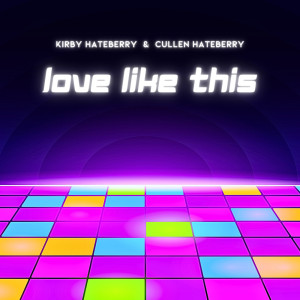 收聽Kirby HateBerry的Love Like This歌詞歌曲