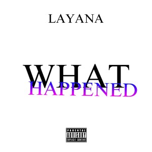 Album What Happened? (Explicit) from Layana
