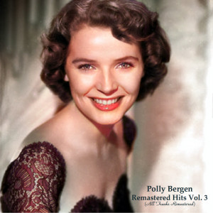 Album Remastered Hits Vol.3 (All Tracks Remastered) oleh Polly Bergen