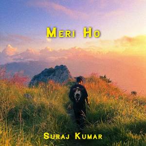 收聽Suraj Kumar的Meri Ho歌詞歌曲