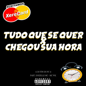 Album TUDO QUE SE QUER X CHEGOU SUA HORA (Explicit) from DJ ITIN DO PC