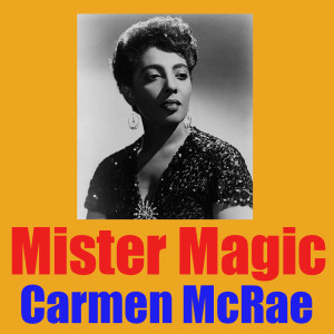 Listen to Mister Magic song with lyrics from Carmen McRae