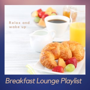 Breakfast Lounge Playlist的專輯Relax and Wake Up
