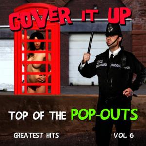 Cover It Up的專輯Cover It up, Top of the Pop-Outs, Vol. 6