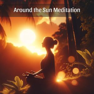 Album Around the Sun Meditation (Sacred Space, Spiritual Harmony) from Meditation Yoga Music Masters