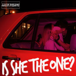 Listen to Is She The One? (Explicit) song with lyrics from Lucid Dreams
