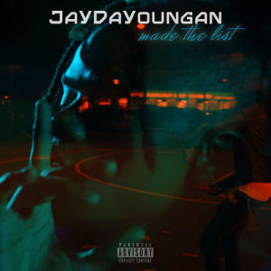 收聽JayDaYoungan的Made The List (Explicit)歌詞歌曲