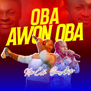 ดาวน์โหลดและฟังเพลง Oba Awon Oba พร้อมเนื้อเพลงจาก Victor Edeh