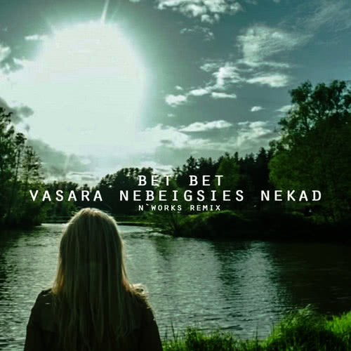 Vasara Nebeigsies Nekad (N'Works Remix)